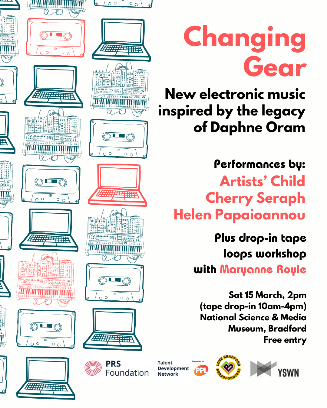 Graphic featuring illustrations of rows of cassettes, laptops and modular synths, with the text: Changing Gear, New electronic music inspired by the legacy of Daphne Oram. Performances by: Artists' Child, Cherry Seraph, Helen Papaioannou, Plus drop-in tape loops workshop with Maryanne Royle. Sat 15 March, 2pm (tape drop-in 10am-4pm), National Science & Media Museum, Bradford. Free entry.